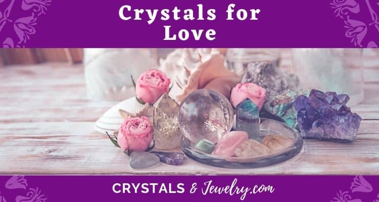 Crystals for Love – The Complete Guide