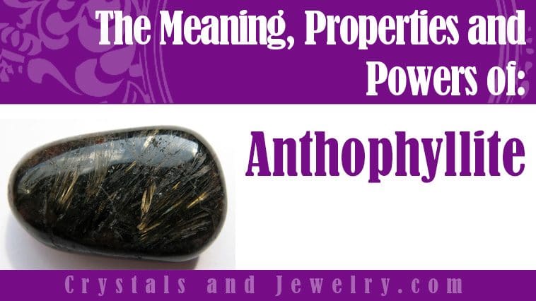 Anthophyllite meaning properties powers