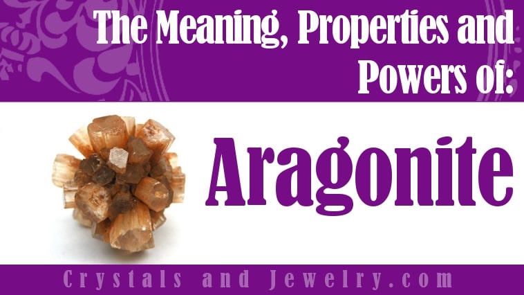 Aragonite: Meanings, Properties and Powers
