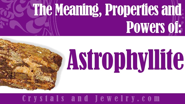 Astrophyllite: Meaning, Properties and Powers