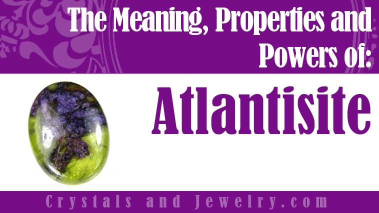 Atlantisite: Meanings, Properties and Powers