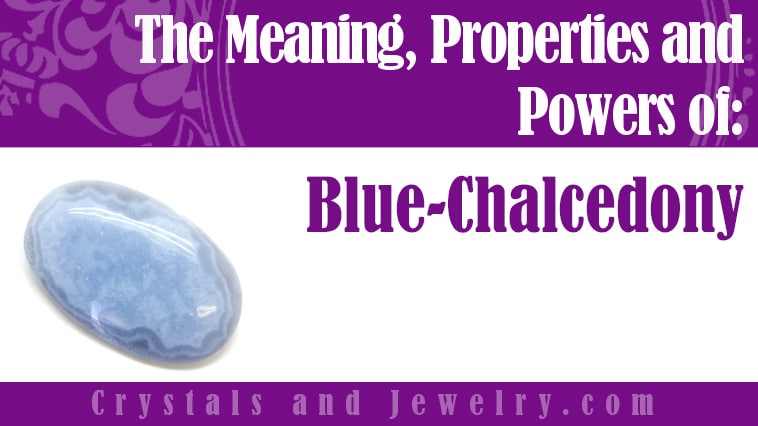 Blue Chalcedony: Meanings, Properties and Powers