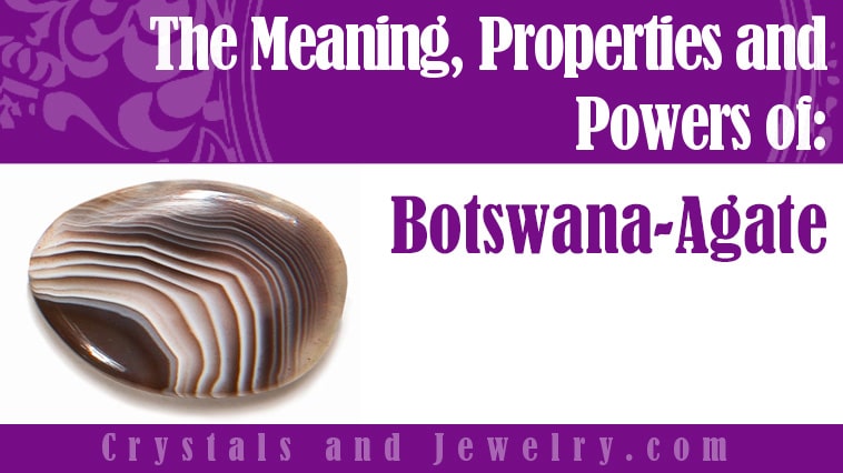 Botswana-Agate: Meanings, Properties and Powers