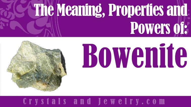 Bowenite: Meanings, Properties and Powers