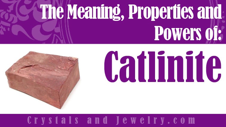 Catlinite: Meanings, Properties and Powers