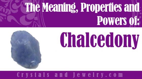 Chalcedony: Meanings, Properties and Powers - The Complete Guide