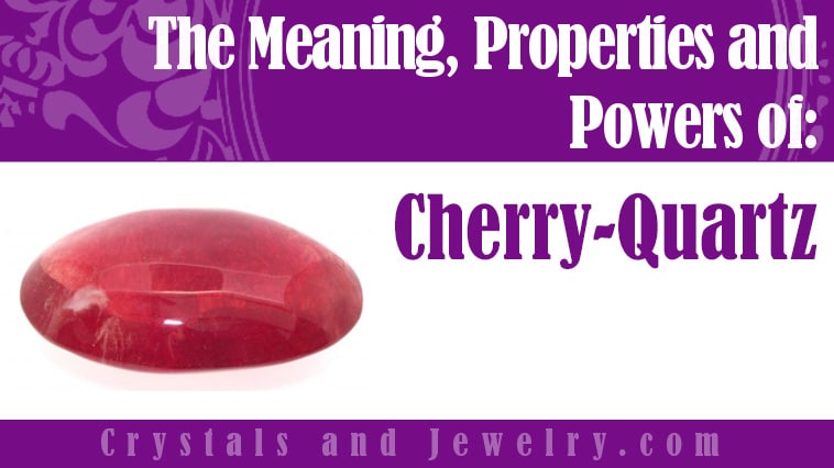 Cherry-Quartz: Meanings, Properties and Powers