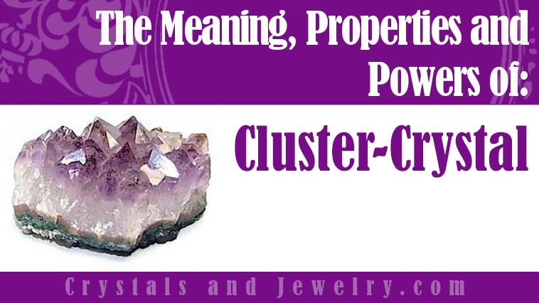 Cluster-Crystal: Meanings, Properties and Powers