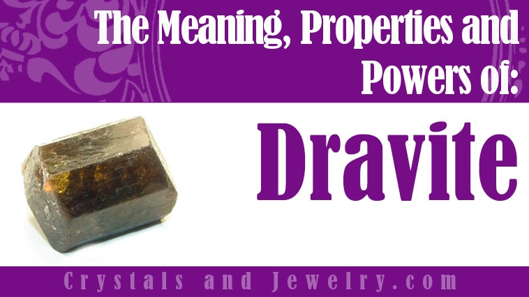 Dravite: Meanings, Properties and Powers