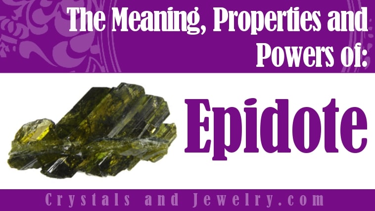 Epidote: Meanings, Properties and Power