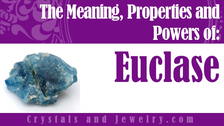 Euclase: Meanings, Properties and Powers