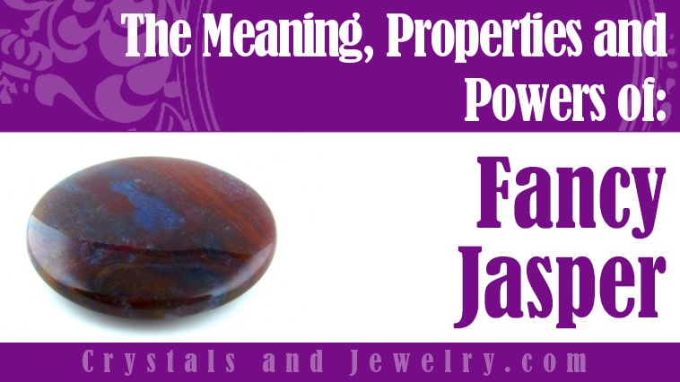 Fancy Jasper: Meanings, Properties and Powers
