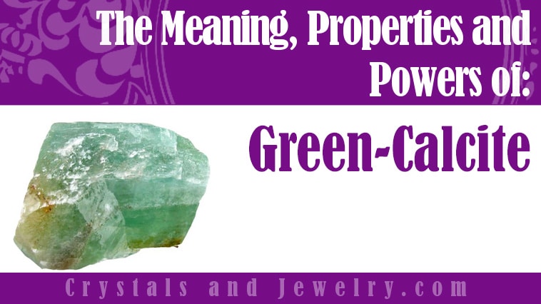 Green-Calcite: Meanings, Properties and Powers