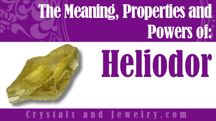 Heliodor: Meanings, Properties and Powers