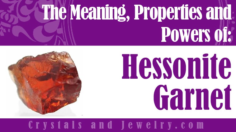 Hessonite Garnet: Meanings, Properties and Powers