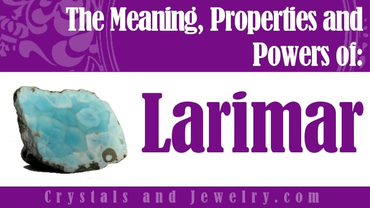 Larimar: Meaning, Properties and Powers