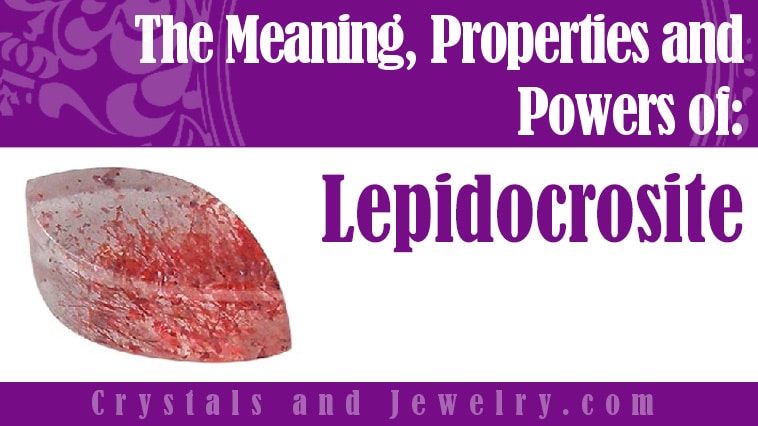 Lepidocrosite: Meanings, Properties and Powers