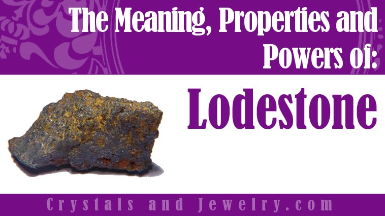 Lodestone: Meanings, Properties and Powers