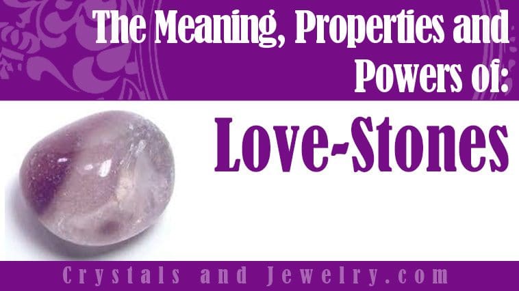 Love Stones properties and powers