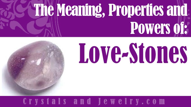 Love Stones: Meanings, Properties and Powers