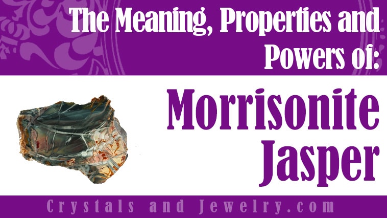 Morrisonite Jasper: Meanings, Properties and Powers