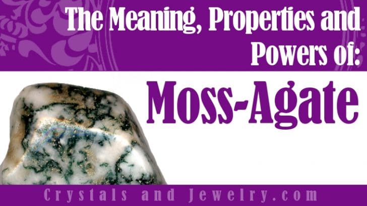 Moss Agate: Meaning, Properties and Chakra - The Complete Guide