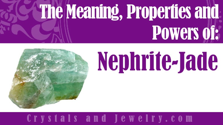 Nephrite-Jade: Meanings, Properties and Powers