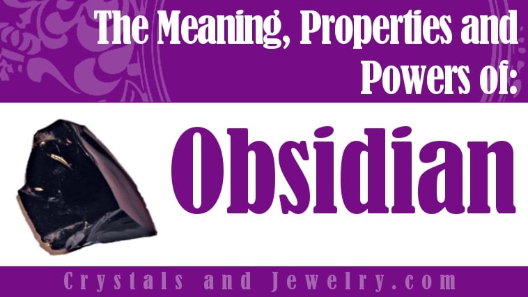 Black Obsidian: Meanings, Properties and Powers