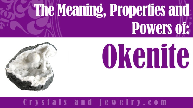Okenite: Meanings, Properties and Powers