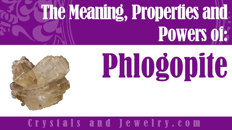 Phlogopite: Meanings, Properties and Powers