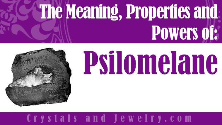 Psilomelane: Meanings, Properties and Powers