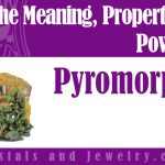 Pyromorphite properties and powers