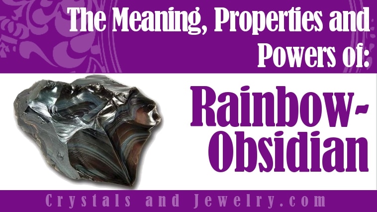 Rainbow Obsidian: Meanings, Properties and Powers