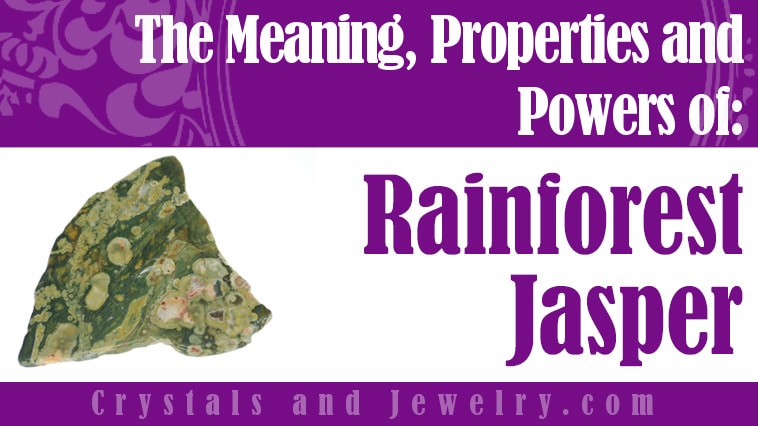 Rainforest Jasper: Meanings, Properties and Powers