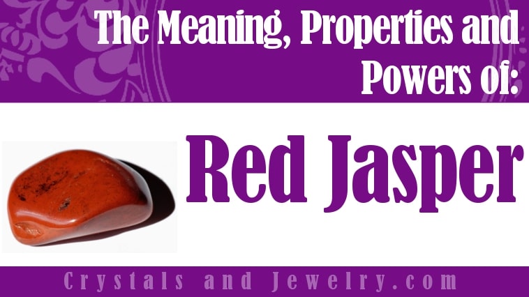 Red Jasper: Meaning, Properties and Powers