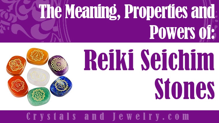 Reiki Seichim Stones: Meanings, Properties and Powers
