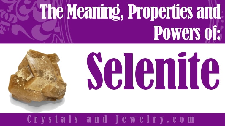 Selenite: Meaning, Properties and Powers