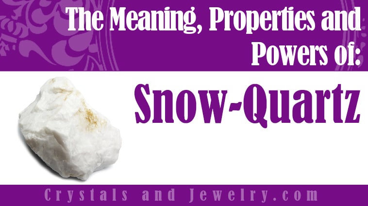 Snow Quartz: Meanings, Properties and Powers