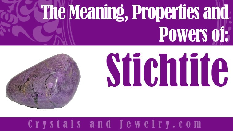 Stichtite: Meanings, Properties and Powers