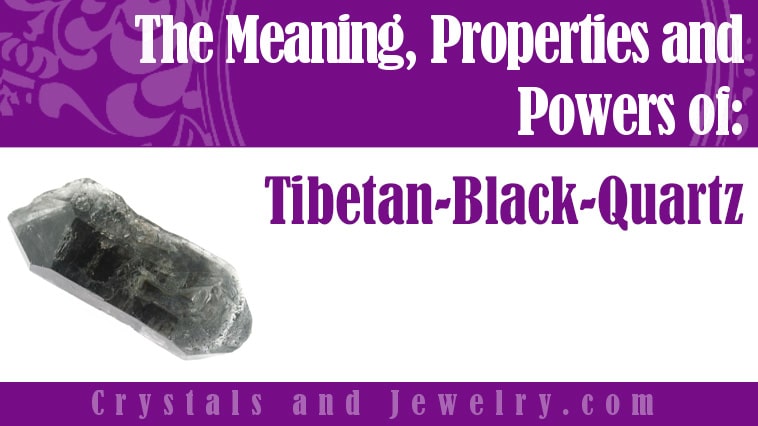 Tibetan-Black-Quartz: Meanings, Properties and Powers