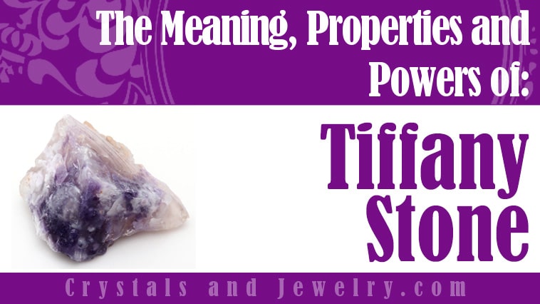 Tiffany Stone: Meanings, Properties and Powers