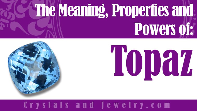 Topaz: Meanings, Properties and Powers