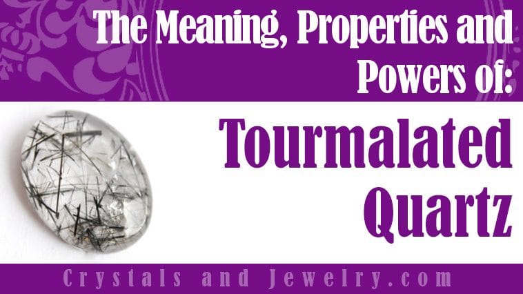 Tourmalated Quartz properties and powers