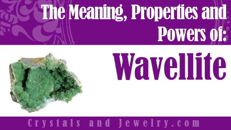 Wavellite: Meanings, Properties and Powers