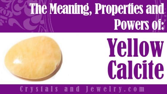 Yellow Calcite Meanings Properties And Powers The Complete Guide