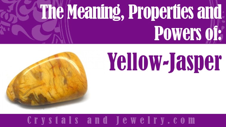 Yellow Jasper: Meanings, Properties and Powers