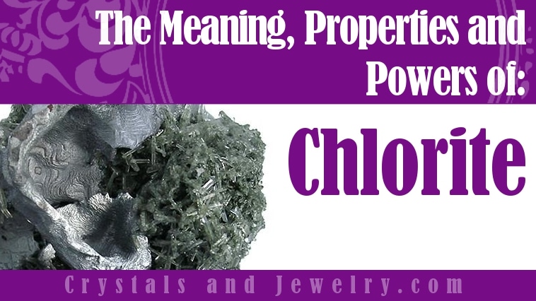 Chlorite Crystal: Meanings, Properties and Powers