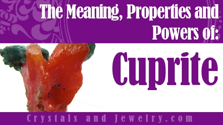 Cuprite: Meanings, Properties and Powers