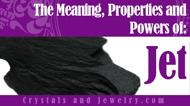Jet Stone: Meaning, Properties, Powers and Uses