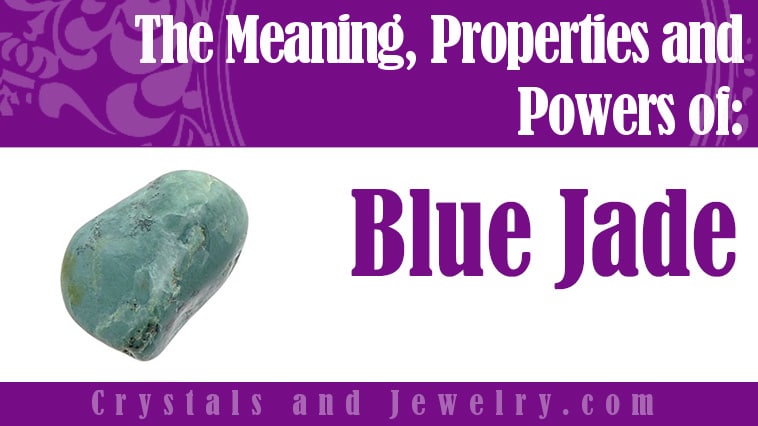 Blue Jade: Meanings, Properties and Powers